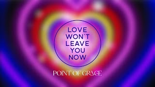 Point Of Grace  Love Won’t Leave You Now Lyric Video [upl. by Engelhart]