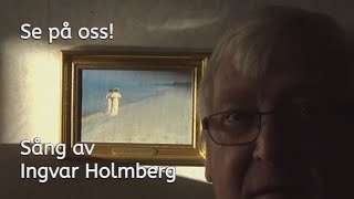 Se på oss  Sång av Ingvar Holmberg [upl. by Nyleahcim866]