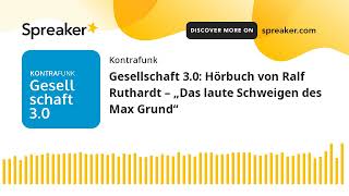 Gesellschaft 30 Hörbuch von Ralf Ruthardt – „Das laute Schweigen des Max Grund“ [upl. by Cordier278]