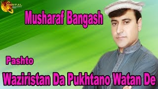 Waziristan Da Pukhtano Watan De  Pashto Pop Singer Musharaf Bangash  Pashto Hit Song [upl. by Deaner]