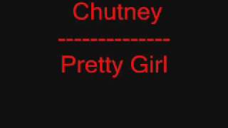 Chutney  Pretty Girl [upl. by Zoller]