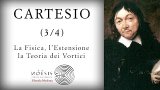 CARTESIO 34 La Fisica lEstensione e la Teoria dei Vortici [upl. by Eriam]