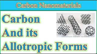 Carbon amp its Allotropic formsCarbon Nanomaterialsgraphite diamondgrapheneMxeneCDs etc [upl. by Nyrhtak934]