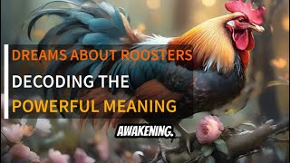 Dreams About Roosters Meaning and Awakening Symbolism  The Powerful Meaning [upl. by Cathrine]