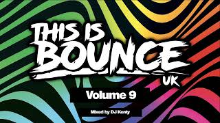 This Is Bounce UK  Volume 9 Mixed By DJ Kenty [upl. by Ayidan147]