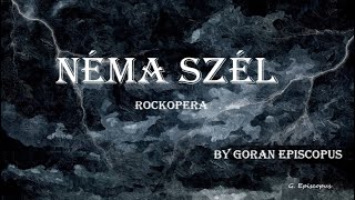 quotNÉMA SZÉLquot ROCKOPERA by GORAN EPISCOPUS [upl. by Walcott]