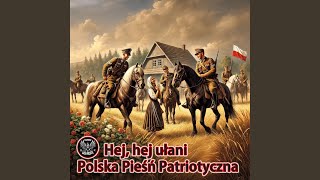 Hej hej ułani  Polska Pieśń Patriotyczna [upl. by Haiacim]