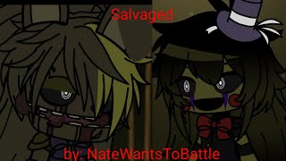 Salvaged  By NateWantsToBattle  FNaF  Gacha  fivenightsatfreddys gacha  GMV [upl. by Enilarak]