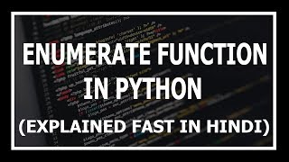 Enumerate Function In Python Explained  Advanced python tutorials in Hindi [upl. by Lednar575]