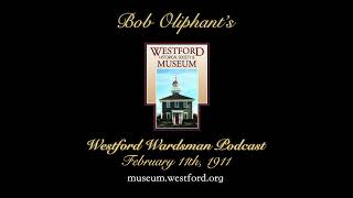 The Westford Wardsman Podcast  Episode 163  February 11th 1911 [upl. by Sandberg]