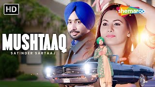 Mushtaaq  Satinder Sartaaj  Jatinder Shah  Latest Punjabi Songs  Indipop Music [upl. by Nipahc232]