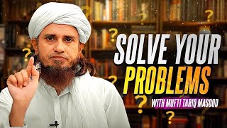 Solve Your Problems With Mufti Tariq Masood [upl. by Cindee]