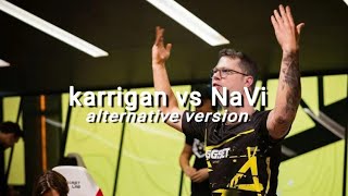 karrigan vs NaVi  alternative version [upl. by Notrub]