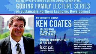 Goring Family Lecture Series  Ken Coates  The MidNorth Comes of Age [upl. by Basham]