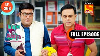 A Good Thing Happened  Wagle Ki Duniya  Ep 368  Full Episode  3 June 2022 [upl. by Emoryt]