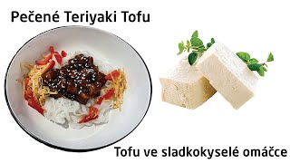 Pečené Tofu ve Skladkokyselé Omáčce  Teriyaki Tofu  Zdravé recepty s Tofu [upl. by Haela]