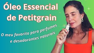 Petitgrain o Óleo Essencial de Aroma Delicioso e Diversos Benefícios [upl. by Corneille]