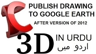 Export Drawing On Google earth Civil 3D In Urdu2013 To 2017 [upl. by Enilada]