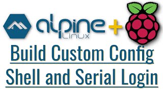 Alpine Linux on Raspberry Pi Basics Build Custom Config Shell and Serial Login [upl. by Grosberg]