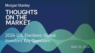 2024 US Elections Global Investors Key Questions [upl. by Marlo623]