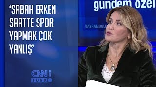 Derya Uludüz Sabah erken saatte spor yapmak çok yanlış [upl. by Adehsar558]