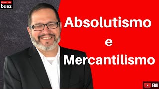 Estados Nacionais  ABSOLUTISMO e MERCANTILISMO [upl. by Lechar]