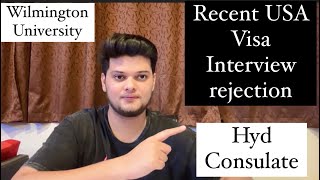 Recent USA Visa interview Rejection HYD consulate Wilmington University [upl. by Nedmac]