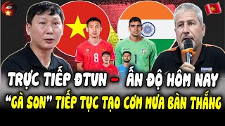 Trực Tiếp ĐTVN  Ấn Độ Hôm Nay 1210 Nguyễn Fillip Ra Sân quotGÀ SONquot Tiếp Tục Tạo CƠM MƯA BÀN THẮNG [upl. by Nawak]