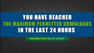 You have reached the maximum permitted downloads in the last 24 hours [upl. by Fillander]