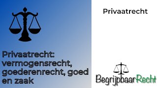 Privaatrecht vermogensrecht goed goederenrechten zaken en vermogensrechten [upl. by Gabriella]