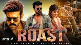 Roast 2024  New Released South Indian Movie Full Hindi Dubbed  Ram Charan  New South Movie 2024 [upl. by Bopp514]