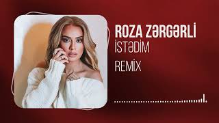 Roza Zergerli  Istedim Remix [upl. by Worlock]