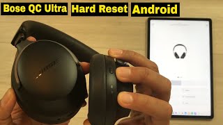 Bose QuietComfort Ultra Headphones  How to Hard Reset for Android  3 Step Process [upl. by Atires502]