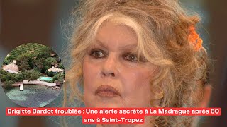 Brigitte Bardot troublée  Une alerte secrète à La Madrague après 60 ans à SaintTropez [upl. by Cyndie464]