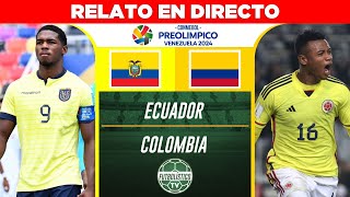 ECUADOR vs COLOMBIA EN VIVO 🚨 PREOLÍMPICO SUB 23 2024 • RELATO EN DIRECTO [upl. by Aiuhsoj]