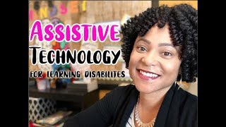 ASSISTIVE TECHNOLOGY for Students with Learning Disabilities [upl. by Paddie]