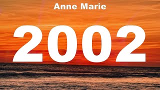 Anne Marie  2002 Lyrics Ed Sheeran Anne Marie [upl. by Atworth365]