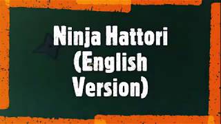 Ninja Hatori Opening  English Version Lyrics [upl. by Eniretac]