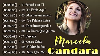 LA MEJOR MUSICA CRISTIANA 2020 MARCELA GANDARA SUS MEJORES EXITOS MIX MARCELA GANDARA MIX [upl. by Adrianne]