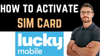 ✅ How To Activate Lucky Mobile SIM Card Easy Guide [upl. by Teuton56]