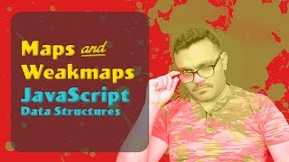 JavaScript Maps amp WeakMaps [upl. by Cheung]