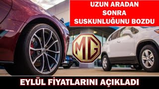 MG EYLÜL FİYATLARINI AÇIKLADIUZUN ARADAN SONRA SUSKUNLUĞUNU BOZDU [upl. by Mcneil]