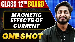 MAGNETIC EFFECTS OF CURRENT in 1 Shot All Concepts amp PYQs Covered  Class 12th Boards  NCERT [upl. by Edac]