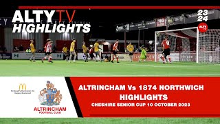 ALTRINCHAM Vs 1874 Northwich  Match Highlights  Cheshire Senior Cup  10102023 [upl. by Elletnwahs]