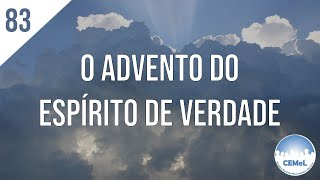 83  O advento do espírito de verdade [upl. by Giordano411]