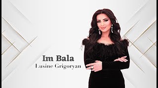 Lusine Grigoryan  Im Bala NEW [upl. by Hsot695]