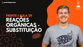 Reações de substituição na orgânica  Aula 29 Frente 1 [upl. by Krein]