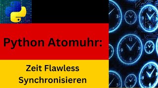 Das ist ein Python Atomuhr Zeit Flawless Synchronisieren [upl. by Mur]