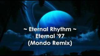 Eternal Rhythm  Eternal 97  Mondo Remix  HQ [upl. by Dougherty]