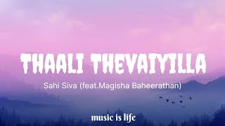 Thaliye Thevaiyilla lyric Sahi Siva featMagisha Baheerathan [upl. by Gundry]